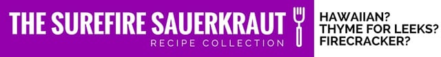 The SureFire Sauerkraut Recipe Collection: Hawaiian? Thyme for Leeks? Firecracker? | MakeSauerkraut.com