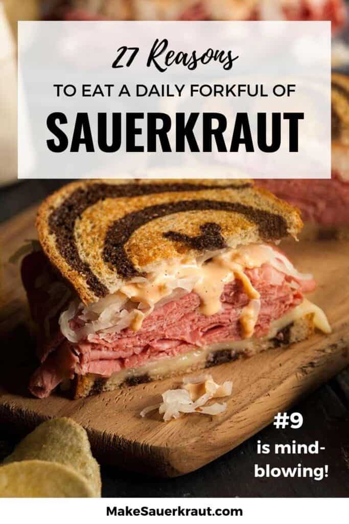 27 Reasons to eat a daily forkful of sauerkraut; Add sauerkraut to Reuben sandwich