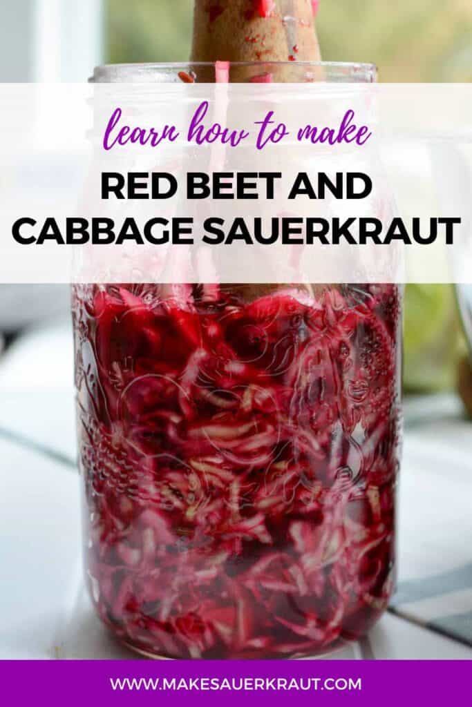 A jar of red beet and cabbage sauerkraut with text overlay Learn how to make red beet and cabbage sauerkraut Makesauerkraut.com.