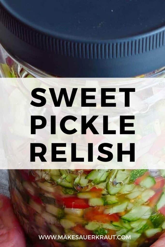 Sweet pickle relish in a jar with text overlay Sweet Pickle Relish | Makesauerkraut.com