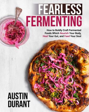 fearless fermenting Cover of Fearless Fermenting book. | MakeSauerkraut.com